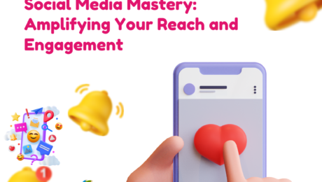 Social Media Mastery: Amplifying Your Reach and Engagement